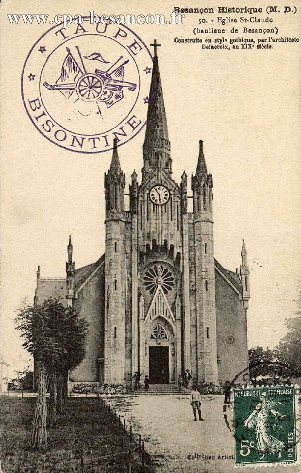 Besançon Historique (M. D.) - 50. - Eglise St-Claude (banlieue de Besançon) - Construite en style gothique, par l architecte Delacroix, au XIXe siècle.